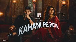 Thumbnail: Kahani Pe Roye | When Love Turns Into Broken Dreams | CokeStudio Style | TANMOY