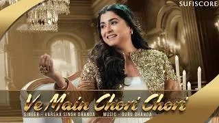 Thumbnail: Ve Main Chori Chori | Varsha Singh Dhanoa | Guru Dhanoa | Echoes of Reshma | Punjabi Folk |Sufiscore