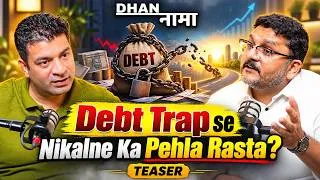 Thumbnail: Debt Trap: Myth or Reality? | Teaser | Loan | Debt | Dhannaama