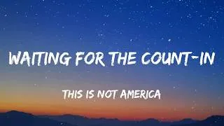 Thumbnail: This Is Not America - Waiting For The Count-In (Lyrics)