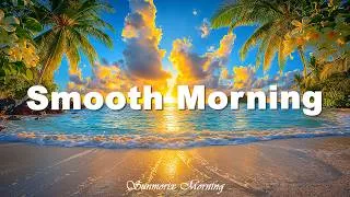 Thumbnail: Smooth Morning 🌿 Relaxing Deep House for a Better Day 2026 | Sunmorix Morning