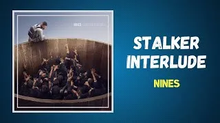 Thumbnail: Nines - Stalker Interlude (Lyrics) Featuring Cherrie
