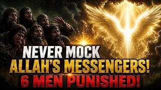Thumbnail: Never Mock Allah's Messengers! The True Story of the 6 Men Punished by Jibreel (AS)