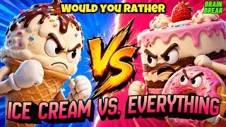 Thumbnail: Would You Rather? ICE CREAM vs EVERYTHING 🍦😱 Kids Brain Break Exercise | Classroom Game