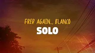 Thumbnail: Fred Again.., Blanco - Solo (Lyrics)