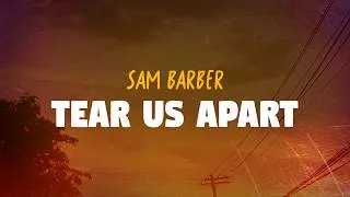 Thumbnail: Sam Barber - Tear Us Apart (Lyrics)