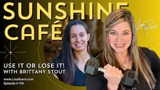 Thumbnail: 135: Use It or Lose It: How Strength Supports Your Best Life with Brittany Stout