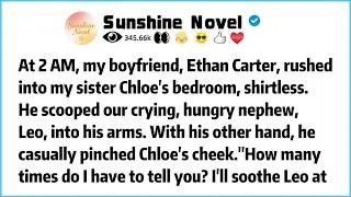 Thumbnail: At 2 AM, my boyfriend, Ethan Carter, rushed into my sister Chloe's bedroom, shirtless.He scooped