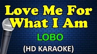 Thumbnail: LOVE ME FOR WHAT I AM - Lobo (KARAOKE Version)