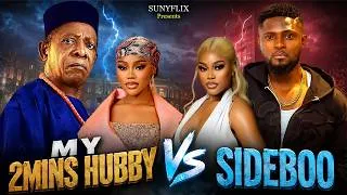 Thumbnail: MY 2MINS HUBBY Vs SIDEBOBO (New Movie) NKEM OWOH, CHIOMA NWAOHA, MAURICE SAM 2026 Latest Movie