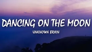 Thumbnail: Unknown Brain - Dancing On The Moon (Lyrics) ft. Luke Burr