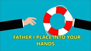 Thumbnail: Father I Place Into Your Hands (Instrumental/ Karaoke) [Lyrics]