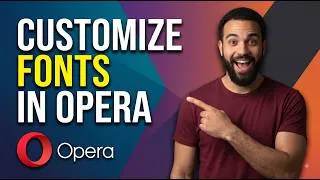 Thumbnail: How To Customize Fonts In Opera (Step By Step Guide)