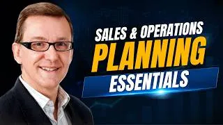 Thumbnail: S&OP Essentials: 12 Things You Need - (8-10 of Cost Saving Series)