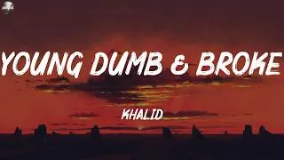 Thumbnail: Khalid ~ Young Dumb & Broke (Lyrics)