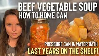 Thumbnail: How to Can Beef Vegetable Soup! Last Years With No Refrigerations!