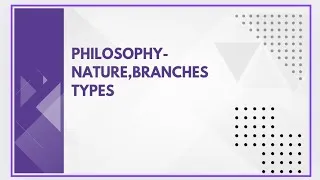 Thumbnail: PHILOSOPHY-NATURE,BRANCHES TYPES