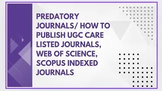 Thumbnail: Predatory journals/ how to publish ugc care listed journals, web of science, Scopus indexed journals