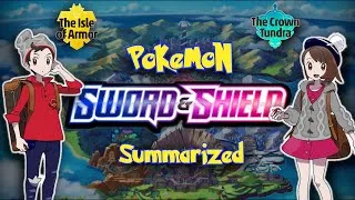 Thumbnail: Pokemon: Sword & Shield | Main Story + DLC SUMMARIZED