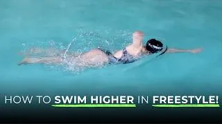 Thumbnail: How to Swim Higher in Freestyle!