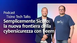 Thumbnail: Ticino Tech Talks | S1 Ep03 | Semplicemente sicuro: la nuova frontiera della cybersicurezza con beem