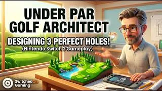 Thumbnail: Under Par Golf Architect: 3 Holes in 30 Minutes for this fun management Sim (Switch 2)