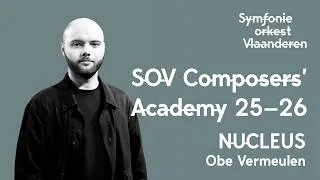 Thumbnail: SOV Composers' Academy Obe Vermeulen - NUCLEUS