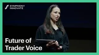 Thumbnail: Full Session: The Future of Trader Voice: Assurance, Insights, Mobility | Symphony Innovate 2026