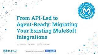 Thumbnail: Geneva MuleSoft MeetUp: From API-Led to Agent-Ready: Migrating Your Existing MuleSoft Integrations