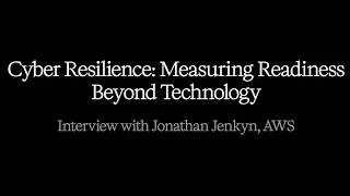 Thumbnail: Cyber Resilience: Measuring Readiness Beyond Technology with Jonathan Jenkyn