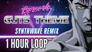 Thumbnail: Berserk - Guts Theme [Synthwave Remix • 1 Hour Loop]