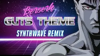 Thumbnail: Berserk - Guts Theme [Synthwave Remix by Synt5]