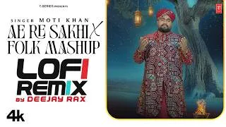 Thumbnail: Ae Re Sakhi X Folk Mashup (Lofi Remix): Moti Khan | Deejay Rax | Latest Rajasthani song Mashup