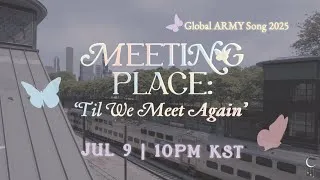 Thumbnail: 2025 Global ARMY Song "Meeting Place: 'Til We Meet Again" - Teaser#2