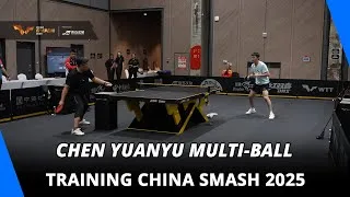 Thumbnail: Chen Yuanyu | Multi-Ball Training | China Smash 2025
