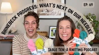 Thumbnail: Table Ten: A Knitting Podcast Ep 69  Flow Loop V, Lucy Sweater & looking forward to our next project