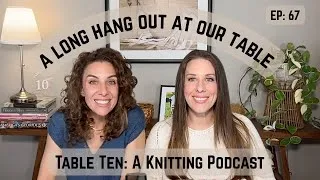 Thumbnail: Table Ten: A Knitting Podcast Ep 67 Flock Vest, Metropolitan Pullover, ComeBackigan and Flow Loop V