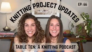 Thumbnail: Table Ten: A Knitting Podcast Ep 66 Flock Vest, Metropolitan Pullover, ComeBackigan and Flow Loop V