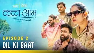 Thumbnail: Kaccha Aam | Episode 2 - Dil Ki Baat | a Web Series by Take A Break