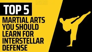 Thumbnail: Top 5 Martial Arts You should Learn for Interstellar Defense