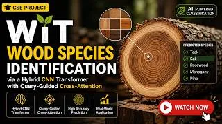 Thumbnail: Wood Species Identification Using CNN-Transformer & Cross-Attention 🔍 | CSE Final Year Project