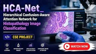 Thumbnail: HCA-Net Histopathology Image Classification 🔬 | Deep Learning CSE Final Year Project