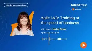 Thumbnail: Agile L&D: Fast and Adaptive Training at the Speed of Business - Talent Talks Podcast