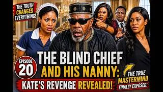 Thumbnail: The Blind Chief and His Nanny: Kate’s Revenge Revealed! | Episode 20  #Episode20 #AfricanDrama