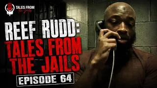 Thumbnail: REEF RUDD: TALES FROM THE JAILS EPISODE 64