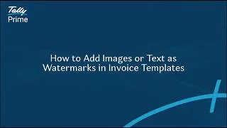 Thumbnail: How to Add Images or Text as Watermarks in Invoice Templates | TallyHelp