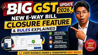 Thumbnail: BIG GST UPDATE 2026 ⚡ New E-Way Bill Closure Feature & Rules Explained