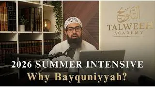 Thumbnail: Why Bayquniyyah? | Talweeh Summer Intensive 2026