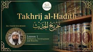 Thumbnail: Takhrīj al-Ḥadīth Lesson 1| Definition, Development, Importance, and Benefits