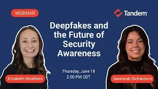 Thumbnail: Deepfakes and the Future of Security Awareness | Tandem Webinar